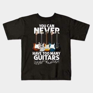 You Can Never Have Too Many Guitars Funny Guitar Player Gift Kids T-Shirt